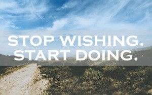 stop wishing start doing quote